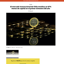 El mercado transaccional de Chile moviliza un 67% menos de capital en el primer trimestre del ao